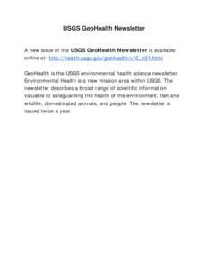 USGS GeoHealth Newsletter A new issue of the USGS GeoHealth Newsletter is available online at: http://health.usgs.gov/geohealth/v10_n01.html GeoHealth is the USGS environmental health science newsletter. Environmental He