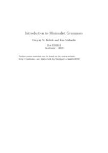 Introduction to Minimalist Grammars Gregory M. Kobele and Jens Michaelis 21st ESSLLI Bordeaux – 2009 Further course materials can be found on the course-website: http://wwwhomes.uni-bielefeld.de/jmichaelis/esslli2009/
