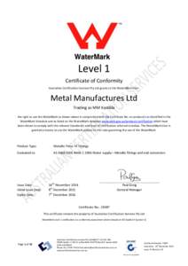 Level 1 Certificate of Conformity Australian Certification Services Pty Ltd grants to the WaterMark User: Metal Manufactures Ltd Trading as MM Kembla