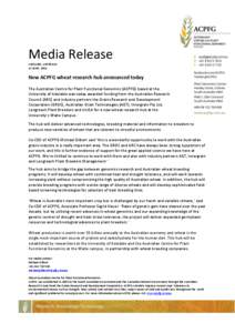Media Release ADELAIDE, AUSTRALIA 12 JUNE, 2014 New ACPFG wheat research hub announced today The Australian Centre for Plant Functional Genomics (ACPFG) based at the