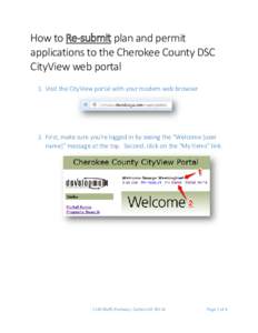 How to Re-submit plan and permit applications to the Cherokee County DSC CityView web portal 1. Visit the CityView portal with your modern web browser.  2. First, make sure you’re logged in by seeing the “Welcome {us