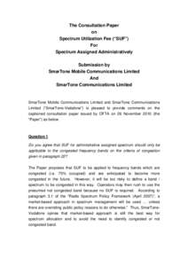 The Consultation Paper on Spectrum Utilization Fee (“SUF”) For Spectrum Assigned Administratively Submission by