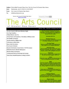 Subject: [PatronMail	
  Preview]	
  News	
  from	
  The	
  Arts	
  Council	
  of	
  Greater	
  New	
  Haven Date: Wednesday,	
  July	
  23,	
  2014	
  11:13:29	
  AM	
  ET From: To:  Arts	
  Council	
  