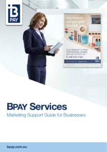BPAY Services Marketing Support Guide for Businesses bpay.com.au  Contents