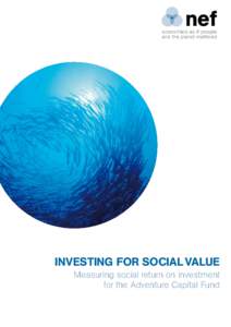 INVESTing for SOCIAL VALUE Measuring social return on investment for the Adventure Capital Fund nef is an independent think-and-do tank that inspires and demonstrates