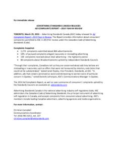 For immediate release  ADVERTISING STANDARDS CANADA RELEASES AD COMPLAINTS REPORT – 2014 YEAR IN REVIEW TORONTO, March 25, Advertising Standards Canada (ASC) today released its Ad Complaints Report 2014 Year
