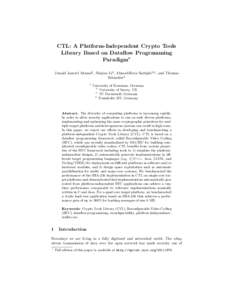 CTL: A Platform-Independent Crypto Tools Library Based on Dataflow Programming Paradigm? Junaid Jameel Ahmad1 , Shujun Li2 , Ahmad-Reza Sadeghi3,4 , and Thomas Schneider3 1