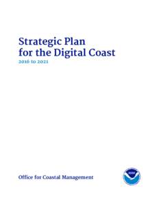 Strategic Plan for the Digital Coast 2016 to 2021 Office for Coastal Management