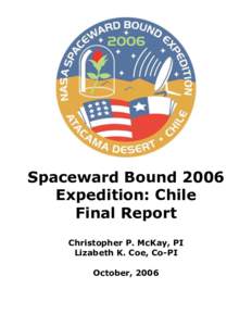Spaceward Bound 2006 Expedition: Chile Final Report Christopher P. McKay, PI Lizabeth K. Coe, Co-PI October, 2006