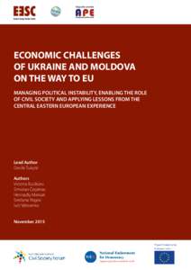 ECONOMIC CHALLENGES OF UKRAINE AND MOLDOVA ON THE WAY TO EU MANAGING POLITICAL INSTABILITY, ENABLING THE ROLE OF CIVIL SOCIETY AND APPLYING LESSONS FROM THE CENTRAL EASTERN EUROPEAN EXPERIENCE