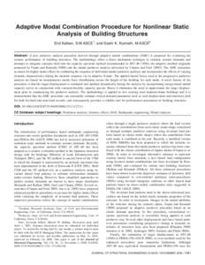 Adaptive Modal Combination Procedure for Nonlinear Static Analysis of Building Structures Erol Kalkan, S.M.ASCE1; and Sashi K. Kunnath, M.ASCE2 Abstract: A new pushover analysis procedure derived through adaptive modal c