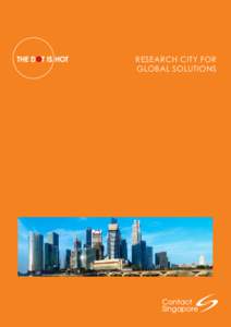 RESEARCH CITY FOR GLOBAL SOLUTIONS “To transform Singapore into a knowledge-intensive economy, we have to build up our capabilities, enhance our competencies in existing technologies,
