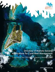 Directory of Remote Sensing Applications for Coral Reef Management Compiled by the CRTR Remote Sensing Working Group Contributors: This directory is a product of the Coral Reef Targeted Research & Capacity Building for 