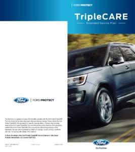 TripleCARE Extended Service Plan This brochure is a summary of some of the benefits available with the Ford Protect TripleCARE Plan and should not be solely relied upon when purchasing coverage. Please refer to the Ford 