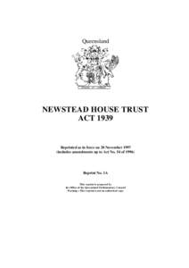 Queensland  NEWSTEAD HOUSE TRUST ACT[removed]Reprinted as in force on 20 November 1997