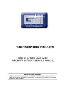 TELEDYNE BATTERY PRODUCTS  DRY-CHARGED LEAD-ACID AIRCRAFT BATTERY SERVICE MANUAL  PROPOSITION 65 WARNING