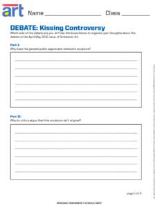 Name ____________________ Class __________  Debate: Kissing Controversy Which side of the debate are you on? Use the boxes below to organize your thoughts about the debate in the April/May 2015 issue of Scholastic Art.