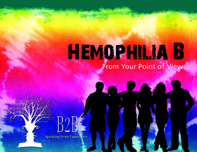 From Your Point of View  Hemophilia B Foreword The B2B (hemophilia B patient to hemophilia B patient) program