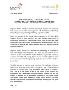 Joint Media Release  16 March 2015 SIA AND CAG EXTEND SUCCESSFUL CHANGI TRANSIT PROGRAMME PARTNERSHIP