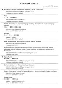 PERIODIKALISTEJapanisches Kulturinstitut, Bibliothek A Acta Asiatica: Bulletin of the Institute of Eastern Culture. Toho Gakkai ISSN: Standort: Z Regal 2 (Magazin: K1-2)
