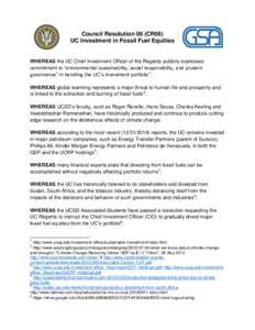 Council Resolution 06 (CR06) UC Investment in Fossil Fuel Equities WHEREAS the UC Chief Investment Officer of the Regents publicly expresses commitment to “environmental sustainability, social responsibility, and prude