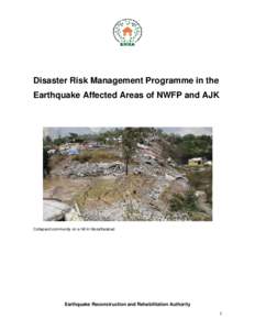 Disaster Risk Management Programme in the Earthquake Affected Areas of NWFP and AJK Collapsed community on a hill in Muzaffarabad  Earthquake Reconstruction and Rehabilitation Authority