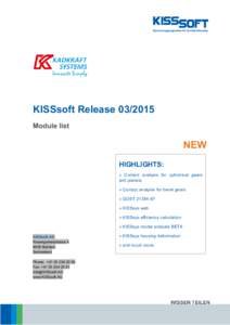 KISSsoft ReleaseModule list NEW HIGHLIGHTS: » Contact analysis for cylindrical gears