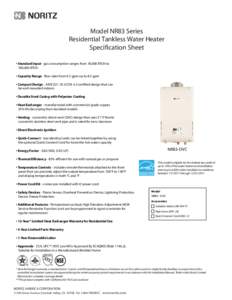 Model NR83 Series Residential Tankless Water Heater Specification Sheet s�3TANDARD�)NPUT - gas consumption ranges from 18,000 BTUh to 180,000 BTUh s�#APACITY�2ANGE - flow rates from 0.5 gpm up to 8.3 gpm