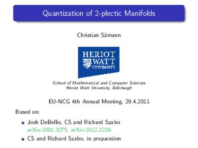 Quantization of 2-plectic Manifolds Christian Sämann School of Mathematical and Computer Sciences Heriot Watt University, Edinburgh