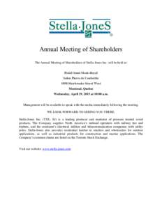 Annual Meeting of Shareholders The Annual Meeting of Shareholders of Stella-Jones Inc. will be held at: Hotel Omni Mont-Royal Salon Pierre de Coubertin 1050 Sherbrooke Street West Montreal, Quebec