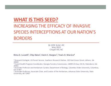 WHAT IS THIS SEED?  INCREASING THE EFFICACY OF INVASIVE SPECIES INTERCEPTIONS AT OUR NATION’S BORDERS SE-EPPC & NC-IPC