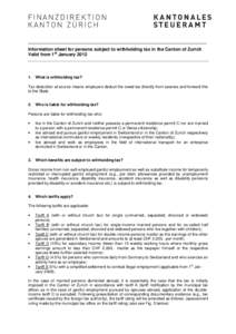 Information sheet for persons subject to withholding tax in the Canton of Zurich Valid from 1st JanuaryWhat is withholding tax? Tax deduction at source means employers deduct the owed tax directly from salaries 