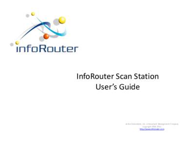 InfoRouter Scan Station User’s Guide Active Innovations, Inc. A Document Management Company Copyrighthttp://www.inforouter.com