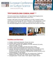 TRYP BARCELONA CONDAL MAR**** The hotel is located close to Mar Bella beach, the Diagonal Mar Shopping Centre, Barcelona Congress Centre (CCIB) and the Culture Forum. Amongst a wide range of services and facilities, you 