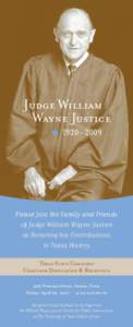 Judge William Wayne Justice 1920–2009 Please Join the Family and Friends of Judge William Wayne Justice