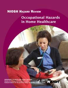 NIOSH Hazard Review  Occupational Hazards in Home Healthcare  DEPARTMENT OF HEALTH AND HUMAN SERVICES