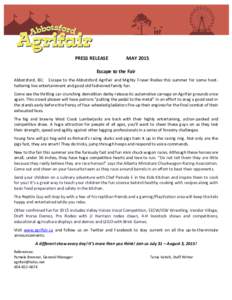 PRESS RELEASE  MAY 2015 Escape to the Fair Abbotsford, BC: Escape to the Abbotsford Agrifair and Mighty Fraser Rodeo this summer for some hoothollering live entertainment and good old fashioned family fun.