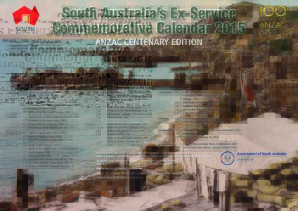 South Australia’s Ex-Service Commemorative Calendar 2015 ANZAC CENTENARY EDITION Throughout the Anzac Centenary we remember the courageous men and women from South Australia