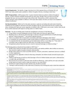 TOPIC:	
   Drinking	
  Water	
   	
   Current	
  Requirement:	
  	
  The	
  Healthy,	
  Hunger-­‐Free	
  Kids	
  Act	
  of	
  2010	
  required	
  that	
  as	
  of	
  October	
  2011	
  all	
   CAC