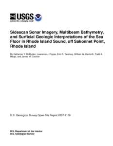 Sidescan Sonar Imagery, Multibeam Bathymetry, and Surficial Geologic Interpretations of the Sea Floor in Rhode Island Sound, off Sakonnet Point, Rhode Island By Katherine Y. McMullen, Lawrence J. Poppe, Erin R. Twomey, W