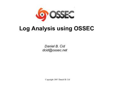 Log Analysis using OSSEC Daniel B. Cid  Copyright 2007 Daniel B. Cid