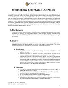 TECHNOLOGY ACCEPTABLE USE POLICY Cristo Rey San Jose Jesuit High School (Cristo Rey) offers Internet access, devices and technology resources for educational purposes for student and staff use through the school’s devi