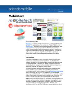 About Mobiletech AS Mobiletech is a global provider of mobile web publishing software and services. Via its products, which include the Publish Platform and WhateverWeb, Mobiletech helps companies ensure a seamless, good