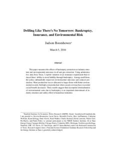 Drilling Like There’s No Tomorrow: Bankruptcy, Insurance, and Environmental Risk Judson Boomhower∗ March 5, 2016  Abstract