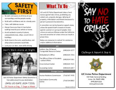 What To Do UCI and UCI Police Department takes a hard stance against hate crimes, prohibiting any violent acts, property damage, defacing of property, intimidation and threats because of a person’s personal characteris