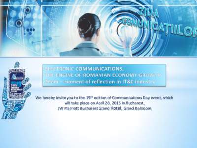 We hereby invite you to the 19th edition of Communications Day event, which will take place on April 28, 2015 in Bucharest, JW Marriott Bucharest Grand Hotel, Grand Ballroom Communications Day, which is at its nineteent