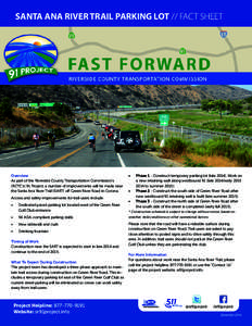 SANTA ANA RIVER TRAIL PARKING LOT // FACT SHEET  Overview As part of the Riverside County Transportation Commission’s (RCTC’s) 91 Project, a number of improvements will be made near the Santa Ana River Trail (SART) o