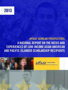2013  APIASF SCHOLAR PERSPECTIVES A NATIONAL REPORT ON THE NEEDS AND EXPERIENCES OF LOW-INCOME ASIAN AMERICAN