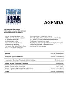 AGENDA 2PM, Monday, June 20,2016 Toll Free Dial in Number: Participant Passcode: Attorney General Pam Bondi, chair DCF Secretary Mike Carroll, vice chair