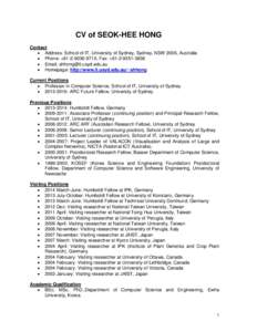 CV of SEOK-HEE HONG Contact • Address: School of IT, University of Sydney, Sydney, NSW 2006, Australia • Phone: +, Fax: + • Email:  • Homepage: http://www.it.usyd.